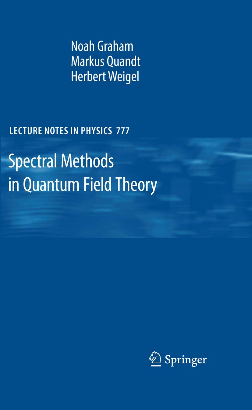 Buy Spectral Methods in Quantum Field Theory: 777 (Lecture Notes in Physics) — BookShops.in