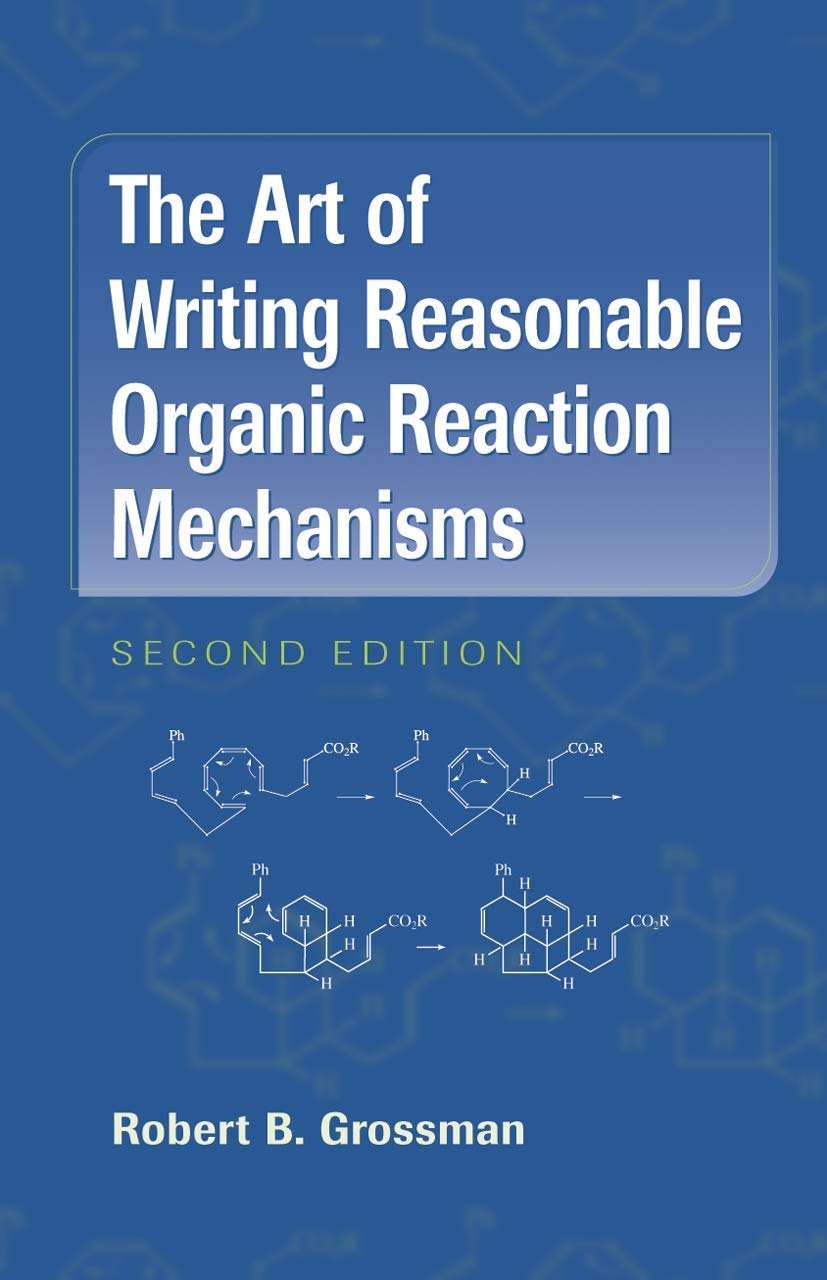 Buy The Art of Writing Reasonable Organic Reaction Mechanisms by — BookShops.in