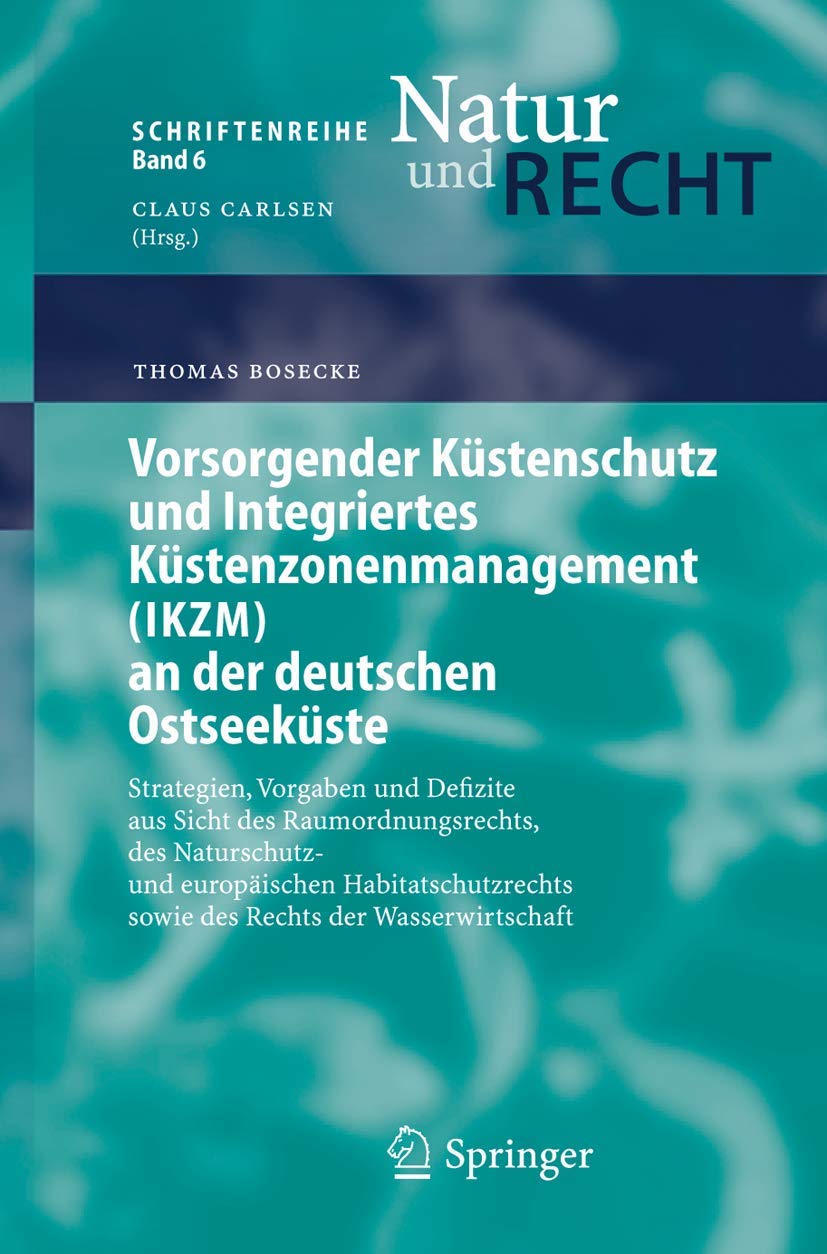 Buy Vorsorgender Küstenschutz und Integriertes Küstenzonenmanagement (IKZM) an der deutschen Ostseeküste: Strategien, Vorgaben und Defizite aus Sicht des ... 6 (Schriftenreihe Natur und Recht) — BookShops.in