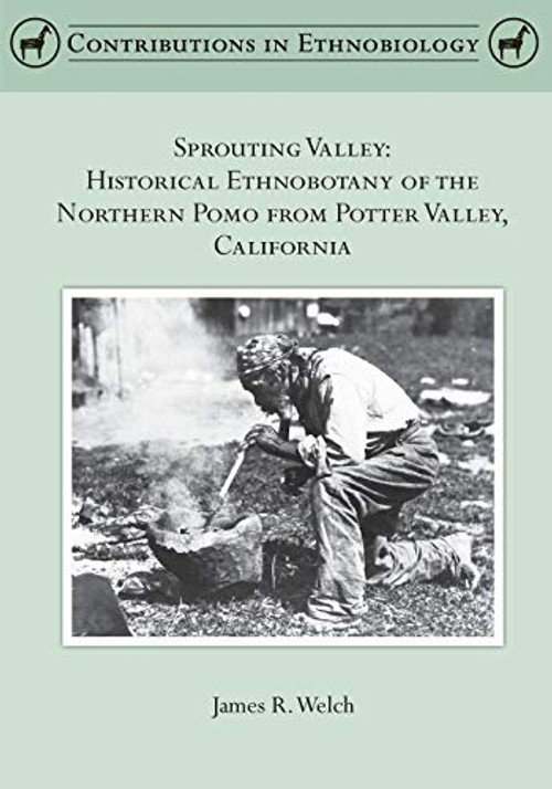 Sprouting Valley: Historical Ethnobotany of the Northern Pomo from Potter Valley, California view 2