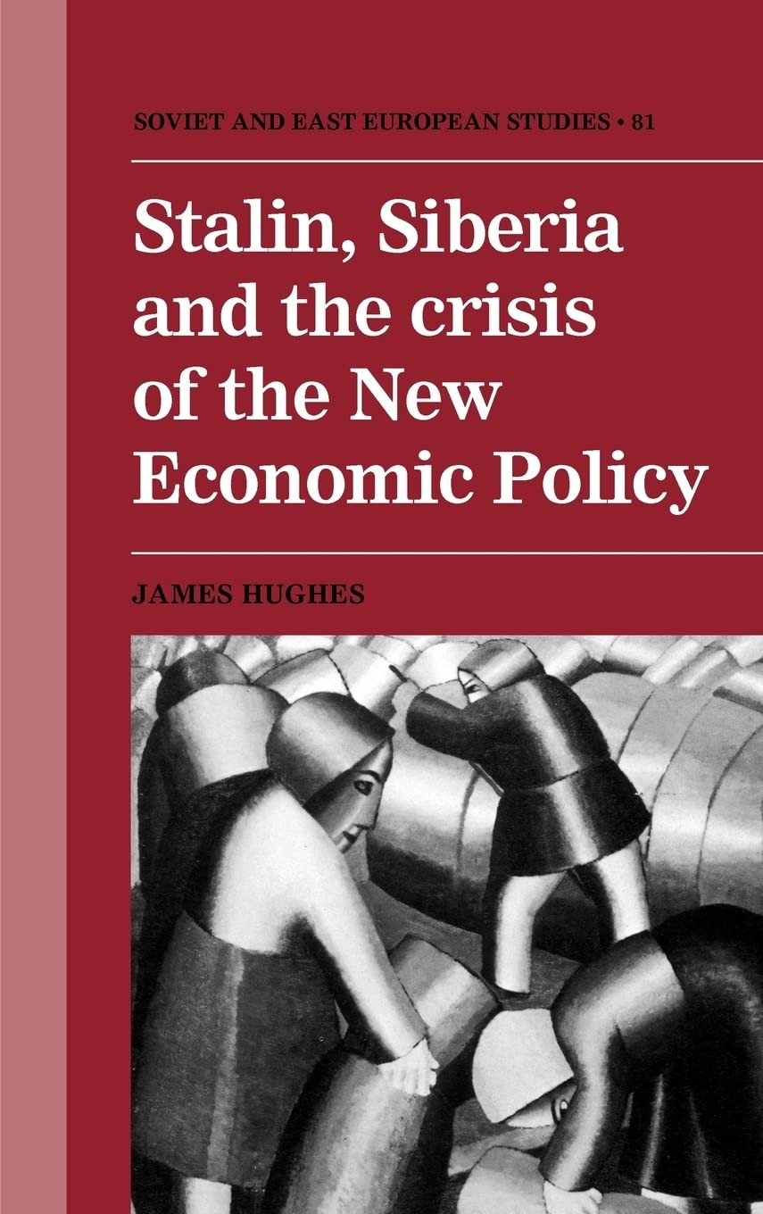 Buy Stalin, Siberia and the Crisis of the New Economic Policy (English, James Hughes) — BookShops.in