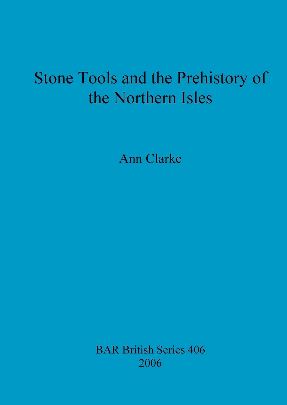 Buy Stone Tools and the Prehistory of the Northern Isles: 406 (British Archaeological Reports British Series) — BookShops.in