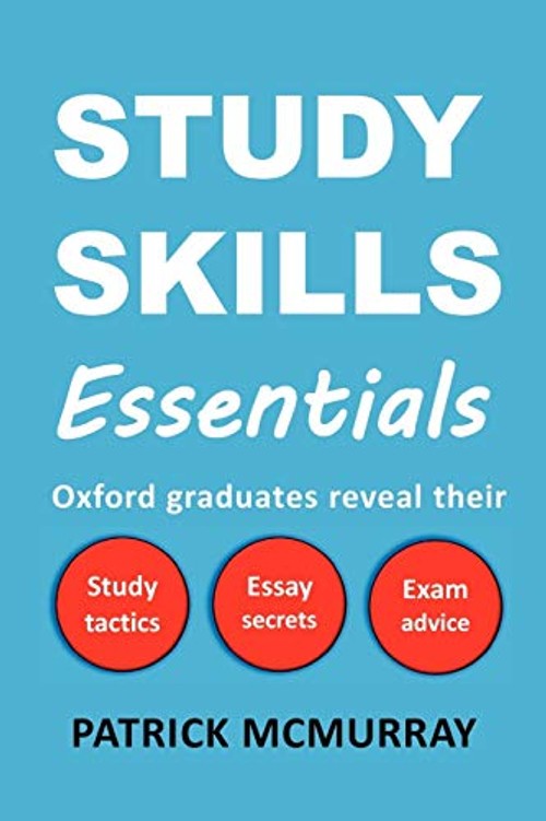 Study Skills Essentials: Oxford Graduates Reveal Their Study Tactics, Essay Secrets and Exam Advice view 2