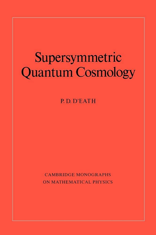 Buy Supersymmetric Quantum Cosmology by P. D. D'Eath — BookShops.in