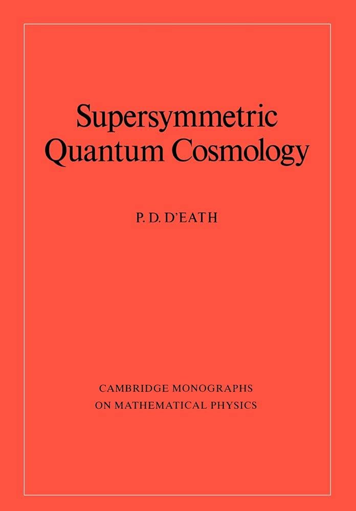 Buy Supersymmetric Quantum Cosmology by Peter D. D'Eath — BookShops.in