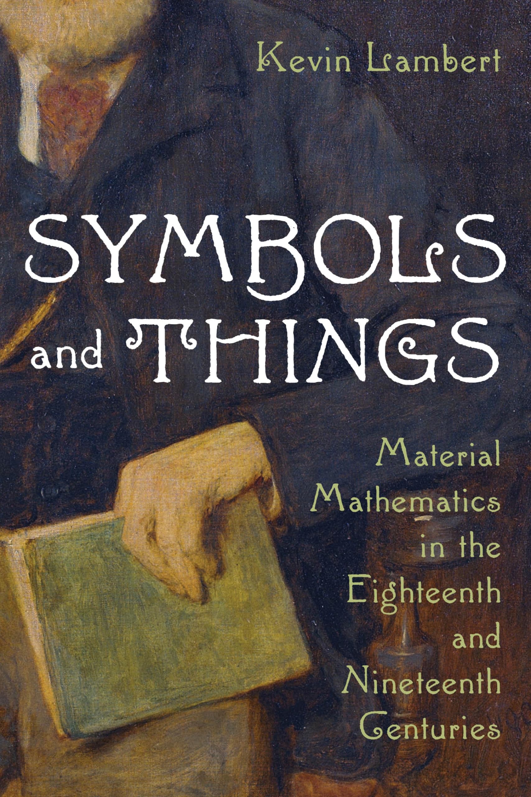 Buy Symbols and Things: Material Mathematics in the Eighteenth a — BookShops.in