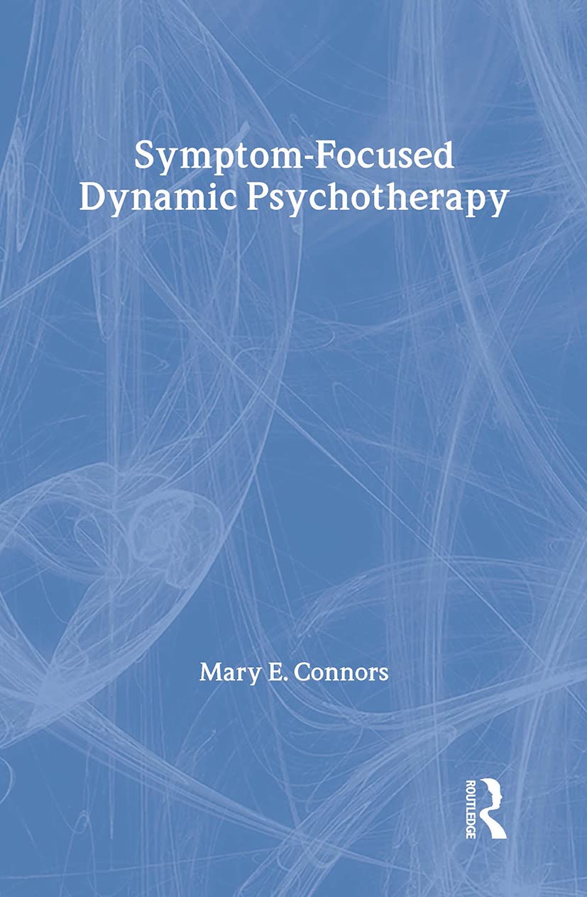 Buy Symptom-focused Dynamic Psychotherapy by Mary E. Connors — BookShops.in