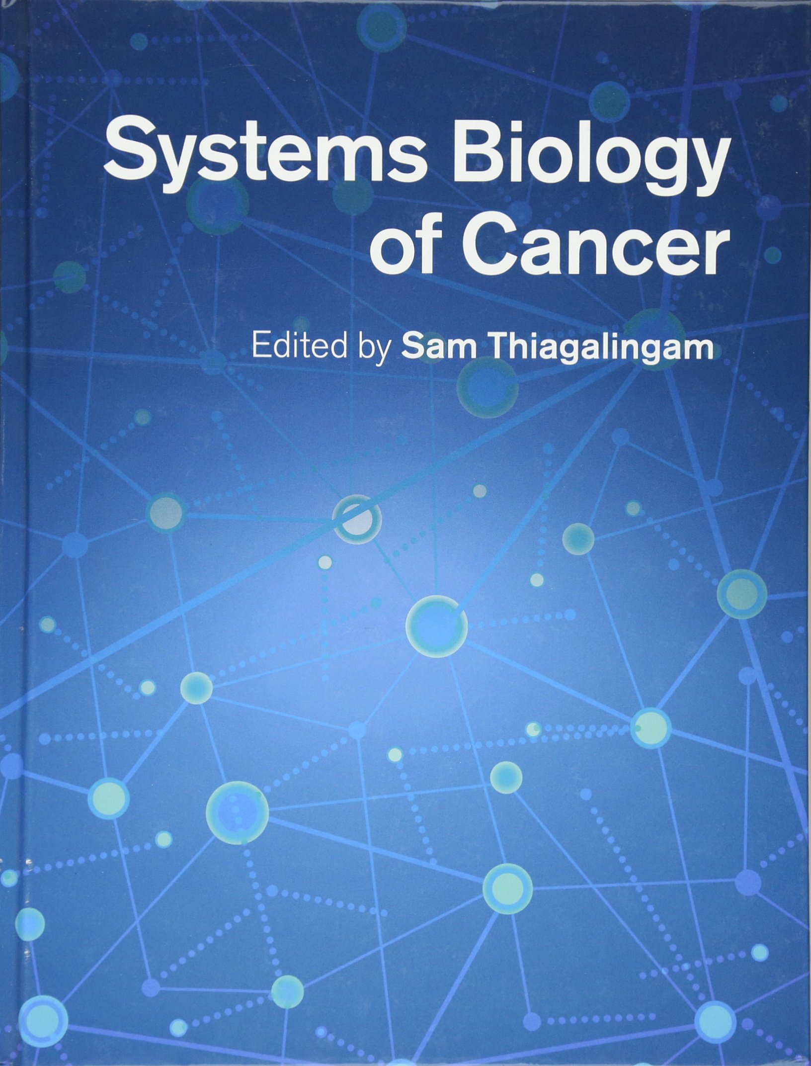 Buy Systems Biology of Cancer by Sam Thiagalingam — BookShops.in