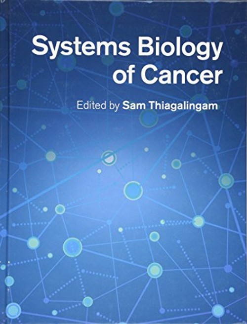 Systems Biology of Cancer by Sam Thiagalingam – Comprehensive Cancer Biology Textbook view 2