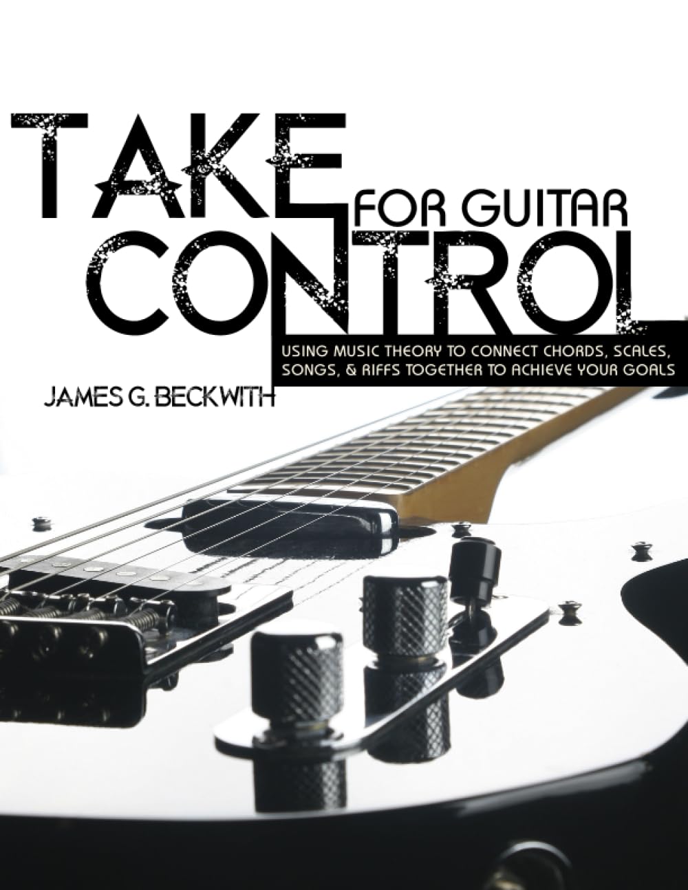 Buy Take Control: For Guitar by James G. Beckwith — BookShops.in