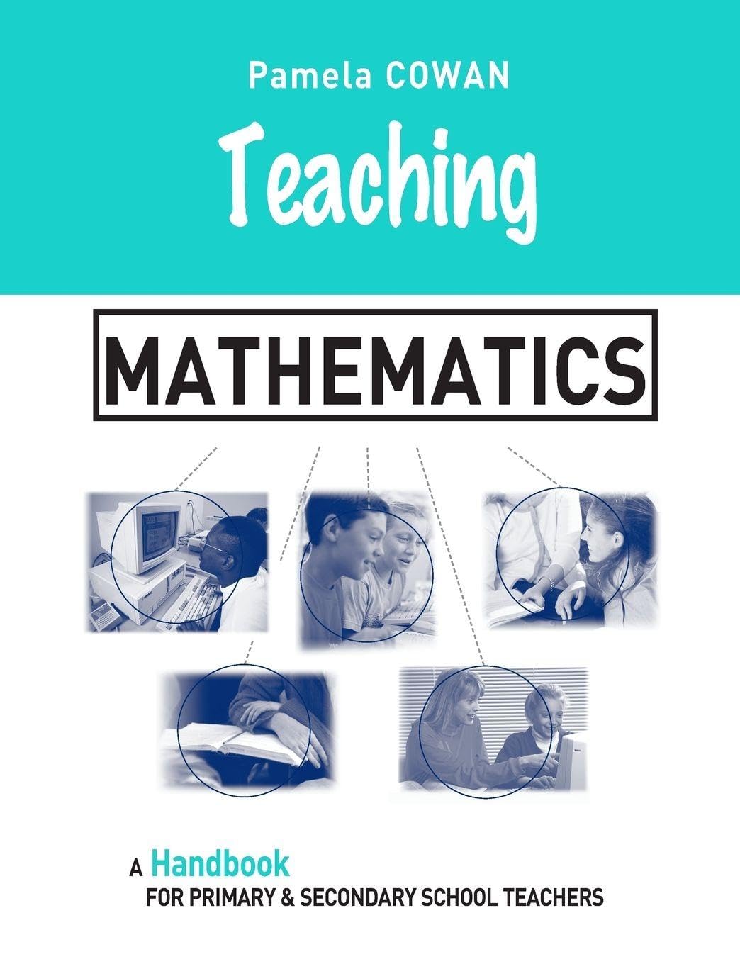 Buy Teaching Mathematics: A Handbook by Pamela Cowan — BookShops.in