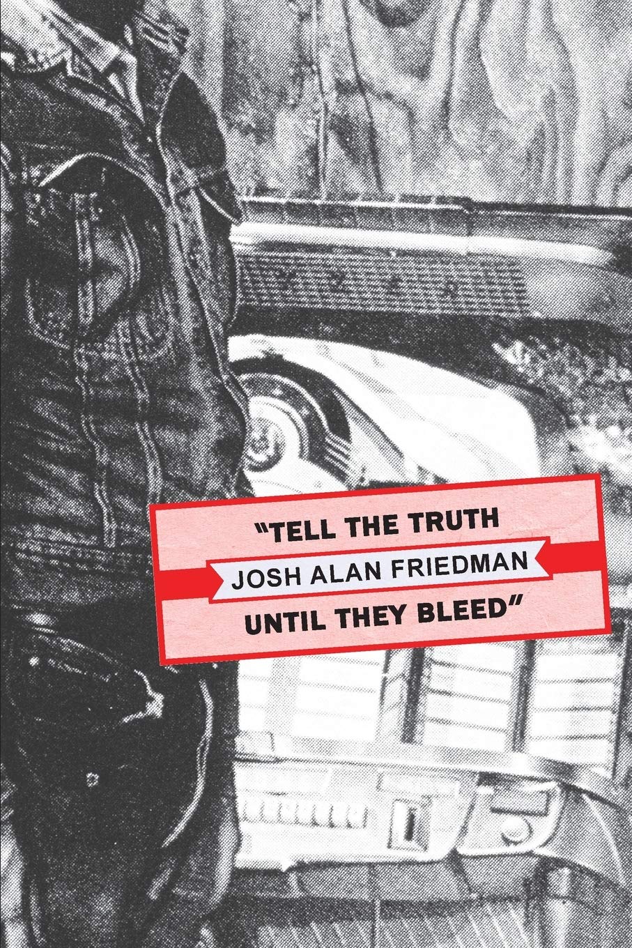 Buy Tell the Truth Until They Bleed by Josh Alan Friedman — BookShops.in