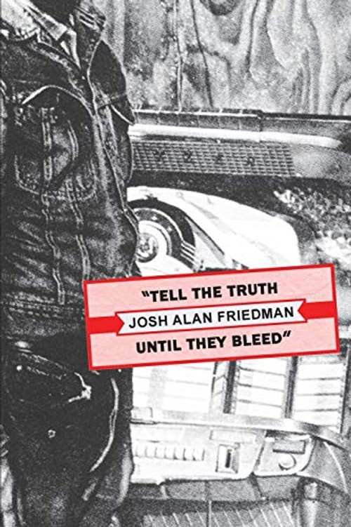 Tell the Truth Until They Bleed – Josh Alan Friedman view 2