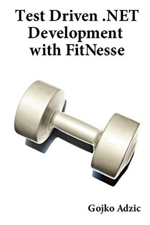 Test Driven .NET Development with FitNesse – Gojko Adzic view 2