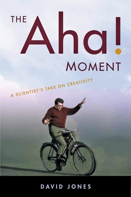 Buy The Aha! Moment: A Scientist's Take on Creativity by David Jones – Scientific Creativity — BookShops.in