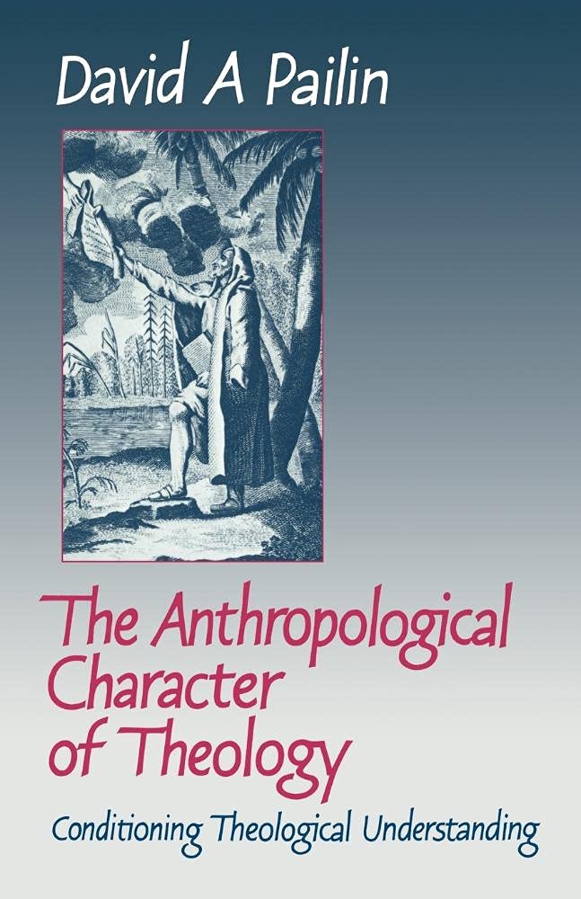 Buy Anthropological Character of Theology by David A. Pailin — BookShops.in