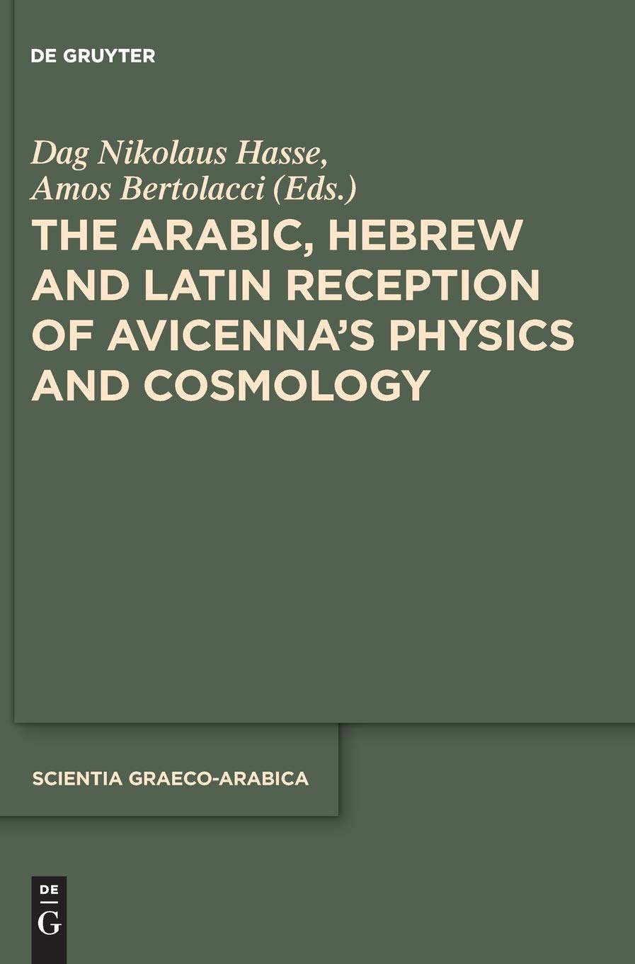 Buy The Arabic, Hebrew and Latin Reception of Avicenna's Physics and Cosmology: 23 (Scientia Graeco-Arabica, 23) — BookShops.in