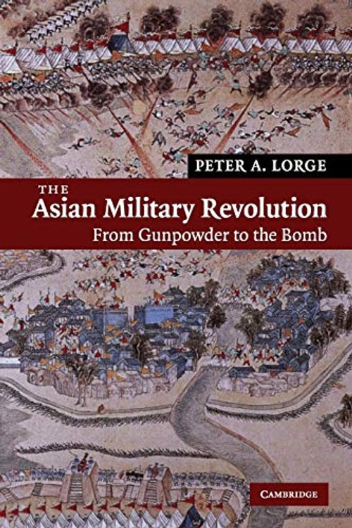 The Asian Military Revolution: From Gunpowder to the Bomb – Peter A. Lorge view 2