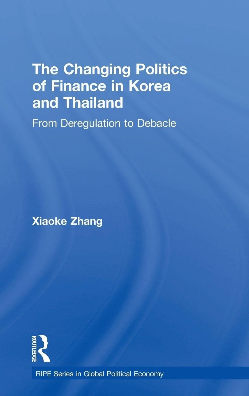 Buy The Changing Politics of Finance in Korea and Thailand (English, Xiaoke Zhang) — BookShops.in