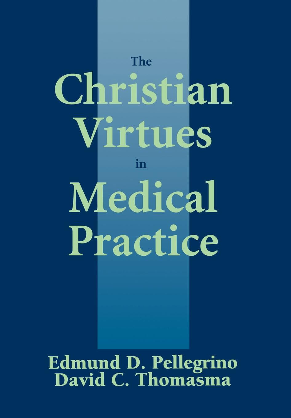 Buy The Christian Virtues in Medical Practice by Pellegrino — BookShops.in