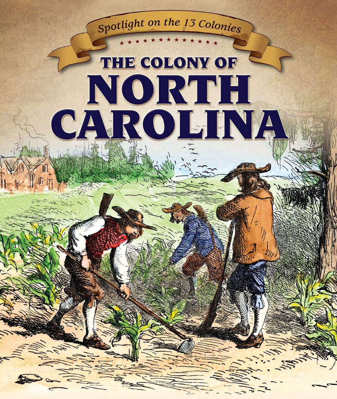 Buy The Colony of North Carolina (Spotlight on the 13 Colonies: Birth of a Nation, 9) — BookShops.in