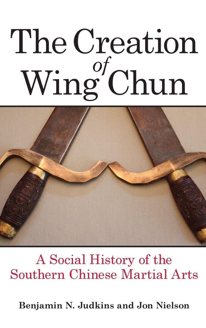 Buy The Creation of Wing Chun by Benjamin N. Judkins — BookShops.in