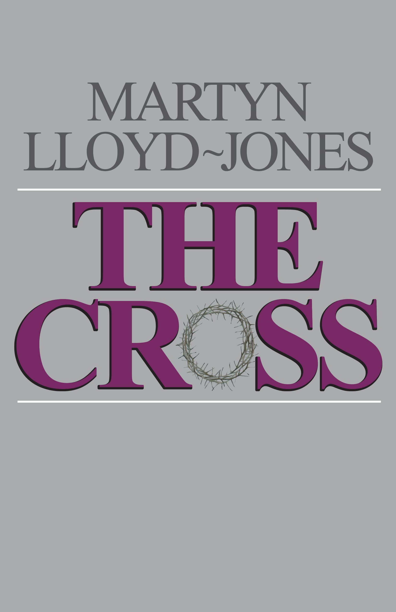 Buy The Cross by Martyn Lloyd-Jones – Christian Theology — BookShops.in