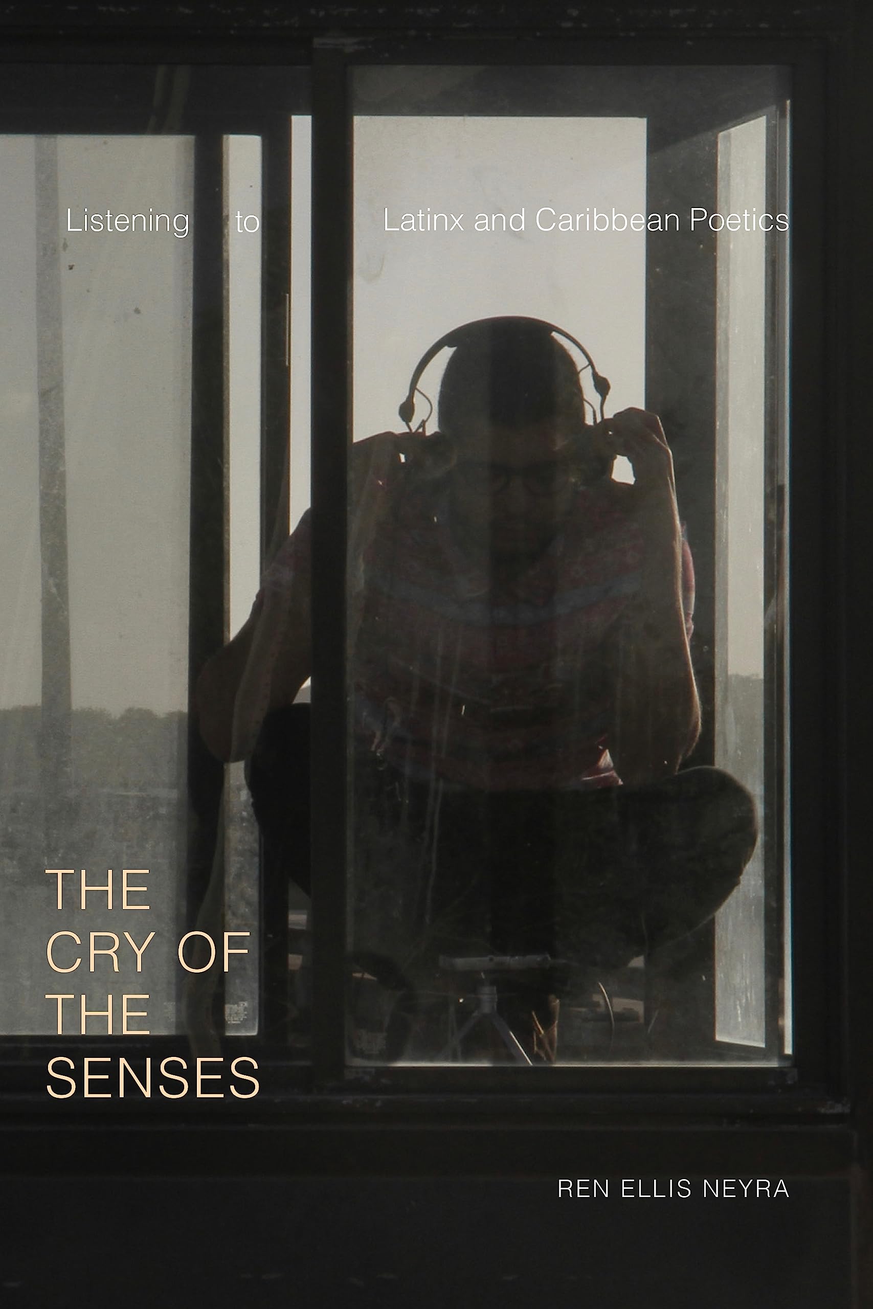 Buy The Cry of the Senses by Ren Ellis Neyra — BookShops.in