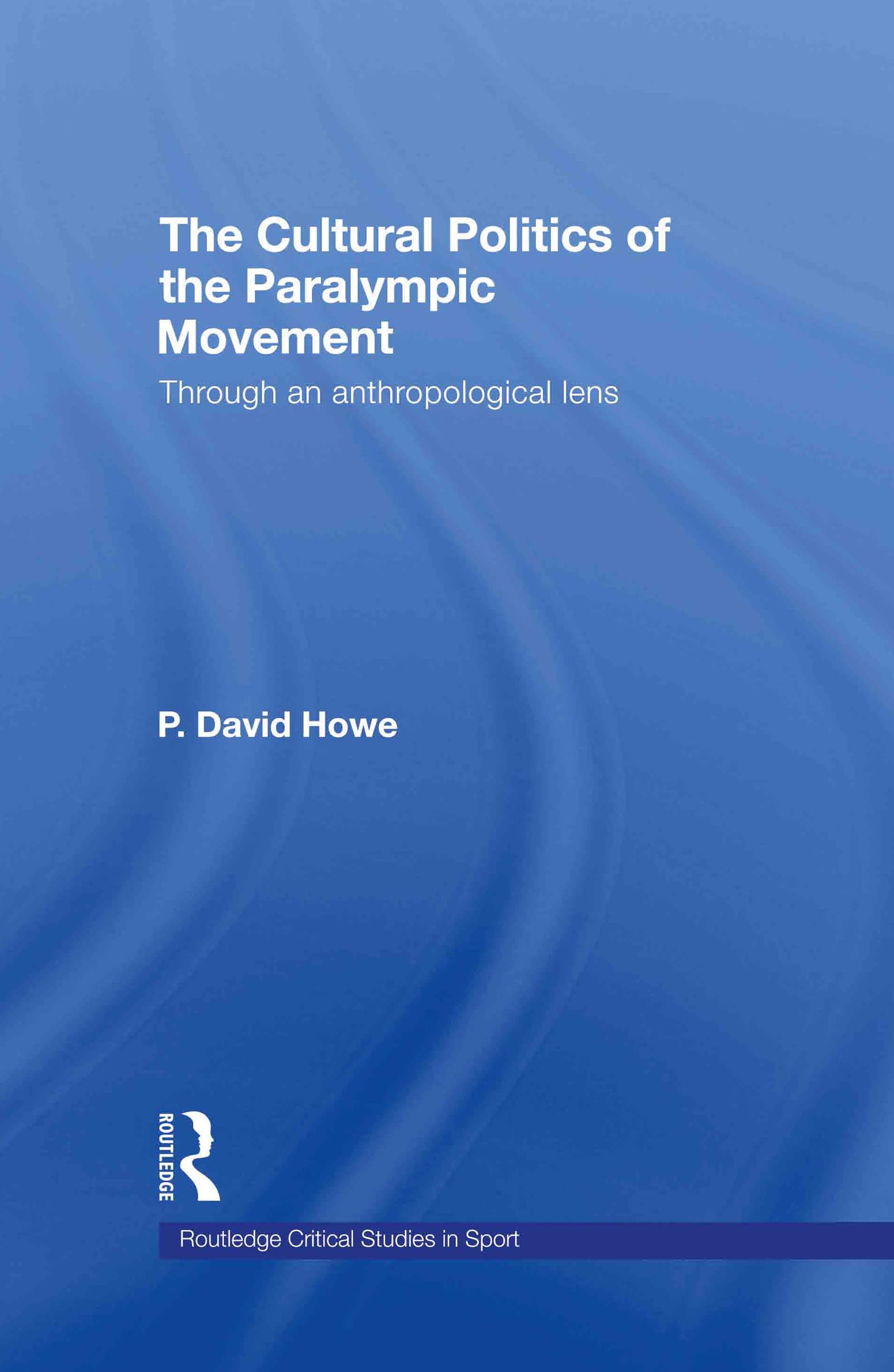 Buy The Cultural Politics of the Paralympic Movement by P. David — BookShops.in
