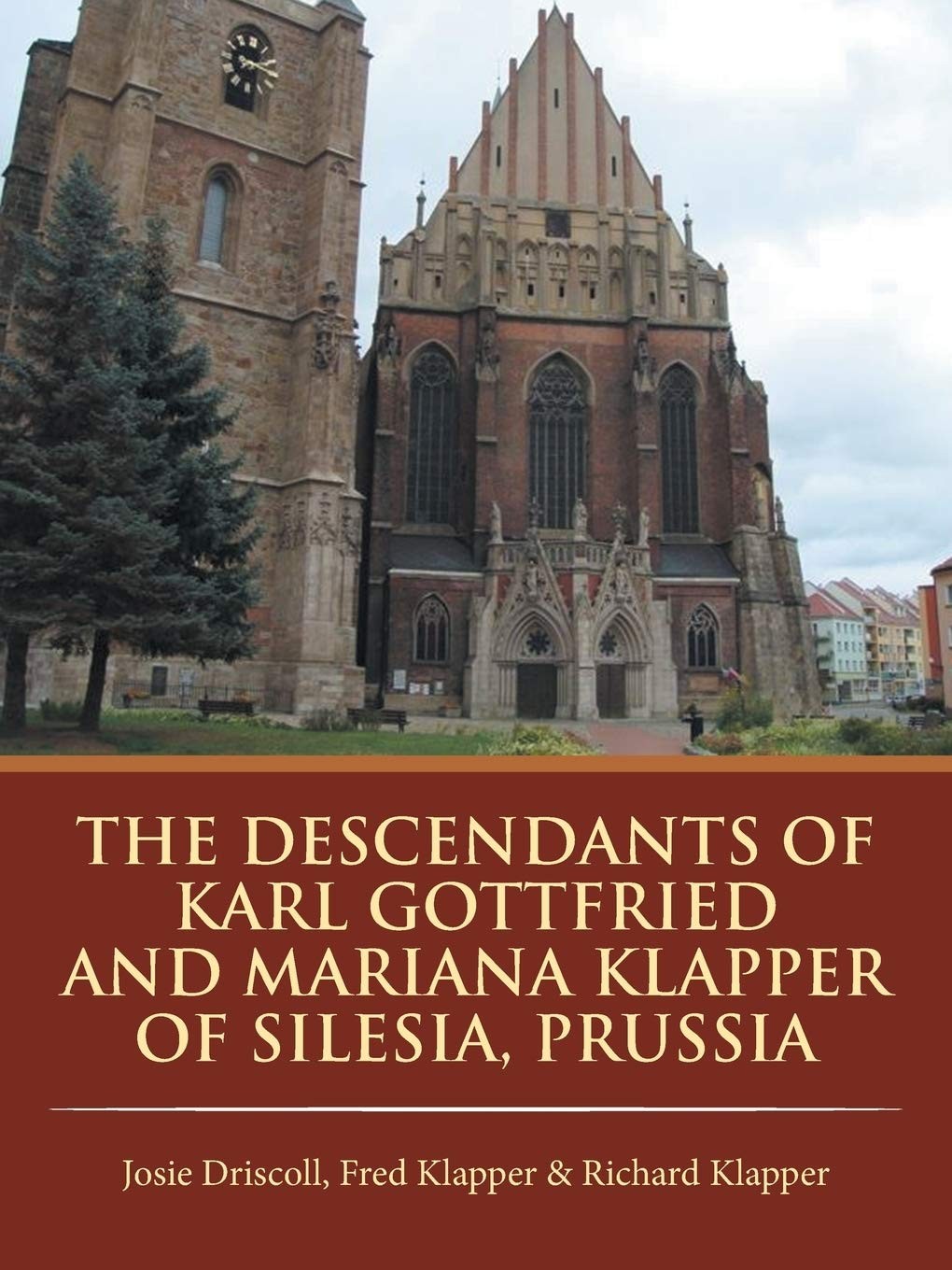 Buy The Descendants of Karl Gottfried and Mariana Klapper of Silesia, Prussia (English, Fred Richard Josie) — BookShops.in