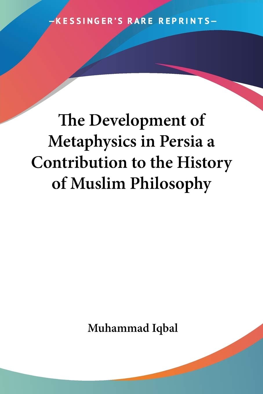 Buy The Development of Metaphysics in Persia by Muhammad Iqbal – Islamic Philosophy — BookShops.in