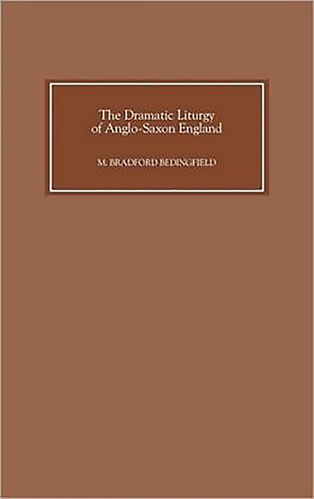 Buy The Dramatic Liturgy of Anglo–Saxon England: 1 by M. Bradfor — BookShops.in