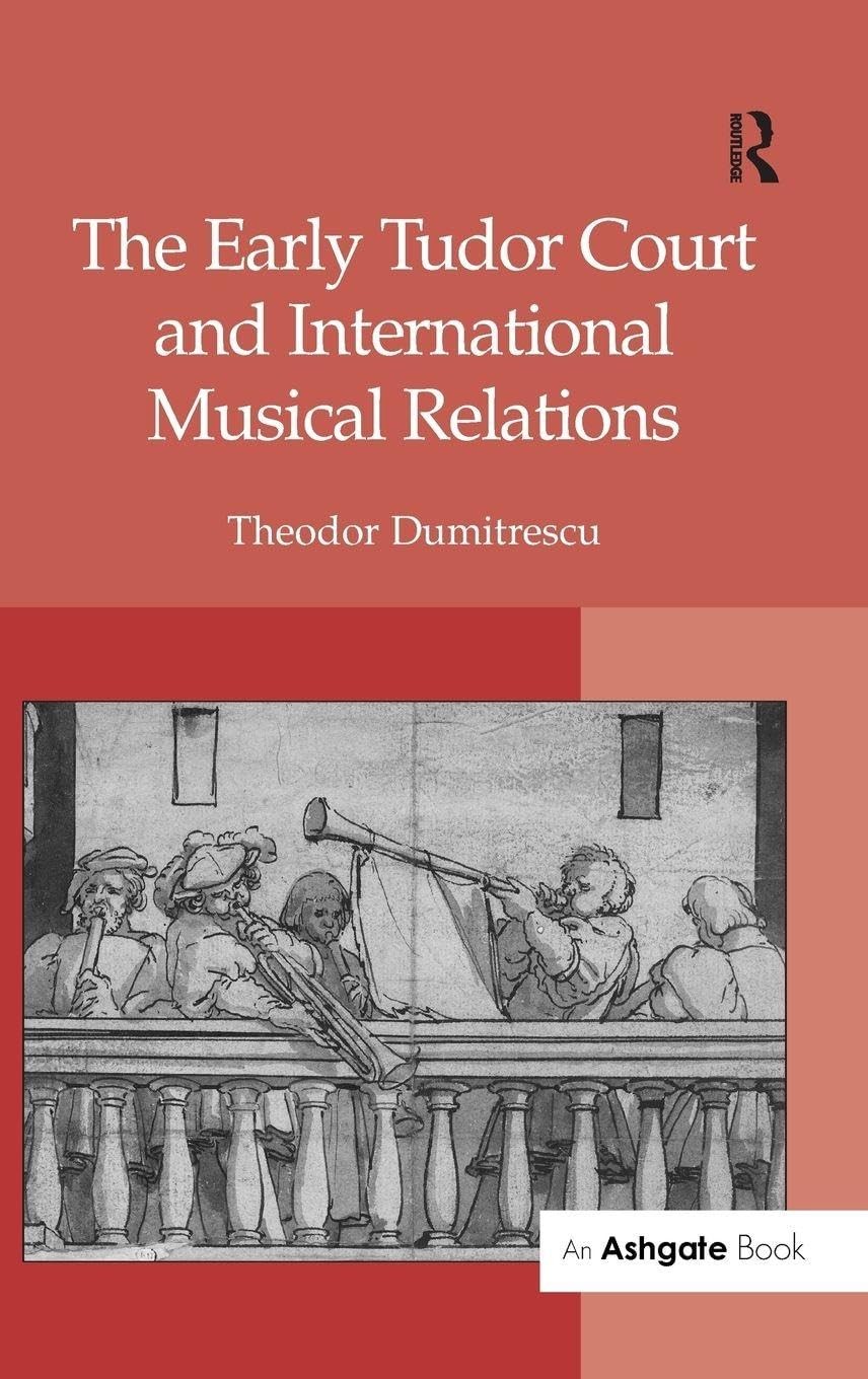 Buy The Early Tudor Court and International Musical Relations (English, Theodor Dumitrescu) — BookShops.in