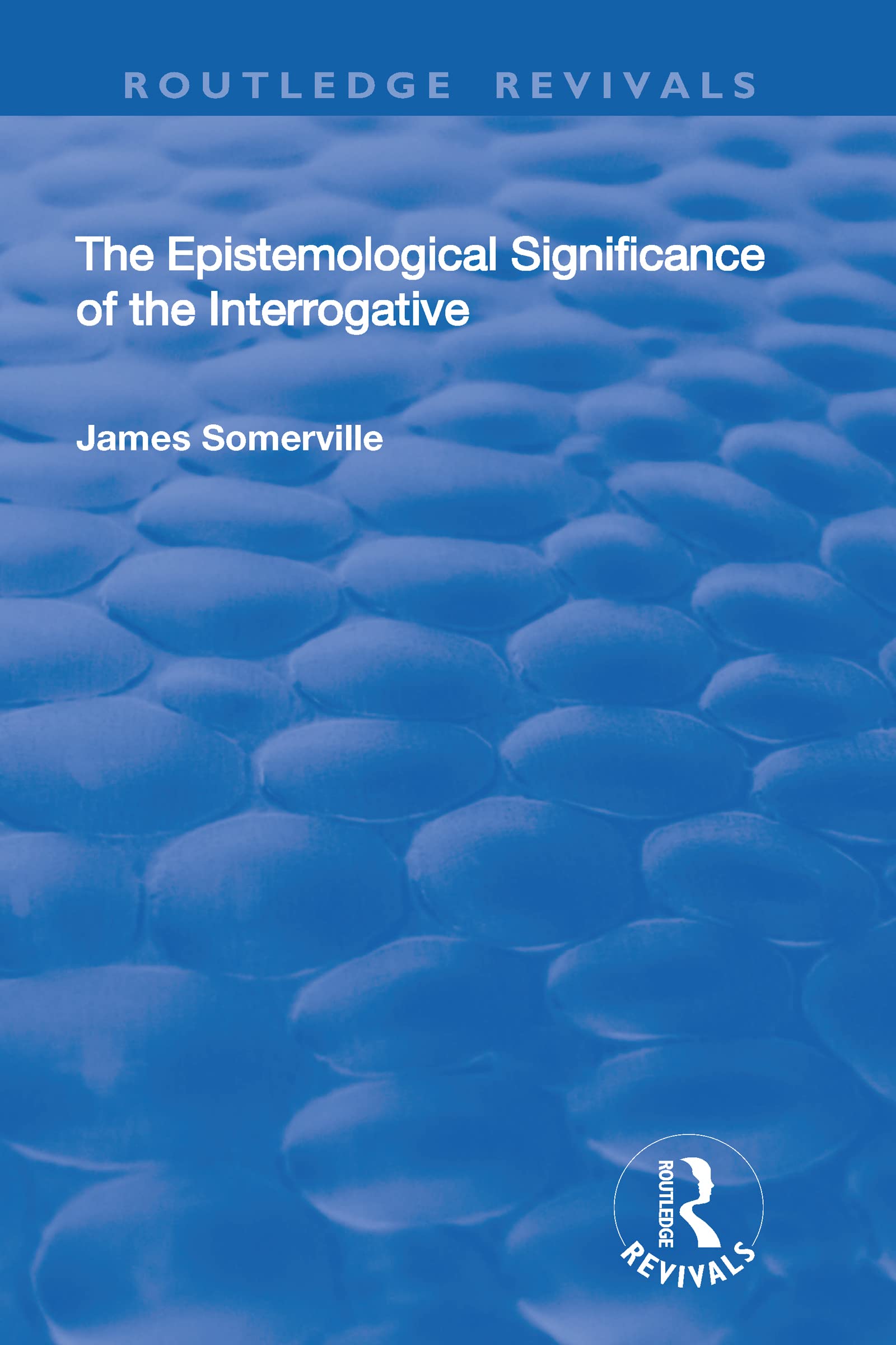 Buy The Epistemological Significance of the Interrogative (Routledge Revivals) — BookShops.in