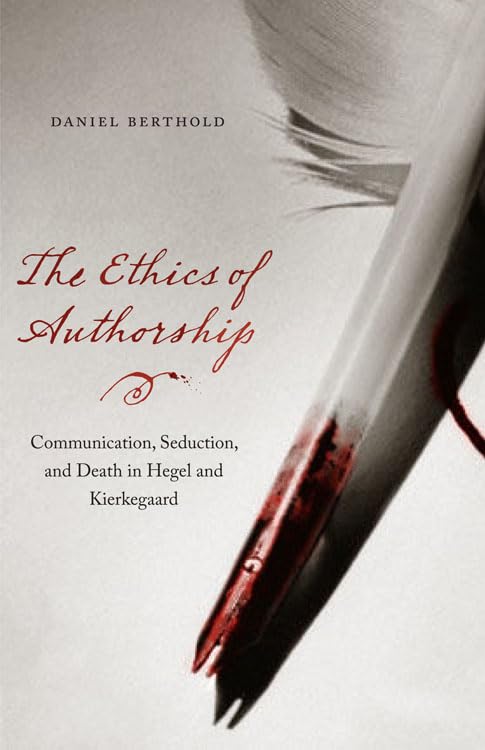 Buy The Ethics of Authorship: Communication, Seduction, and Death in Hegel and Kierkegaard — BookShops.in