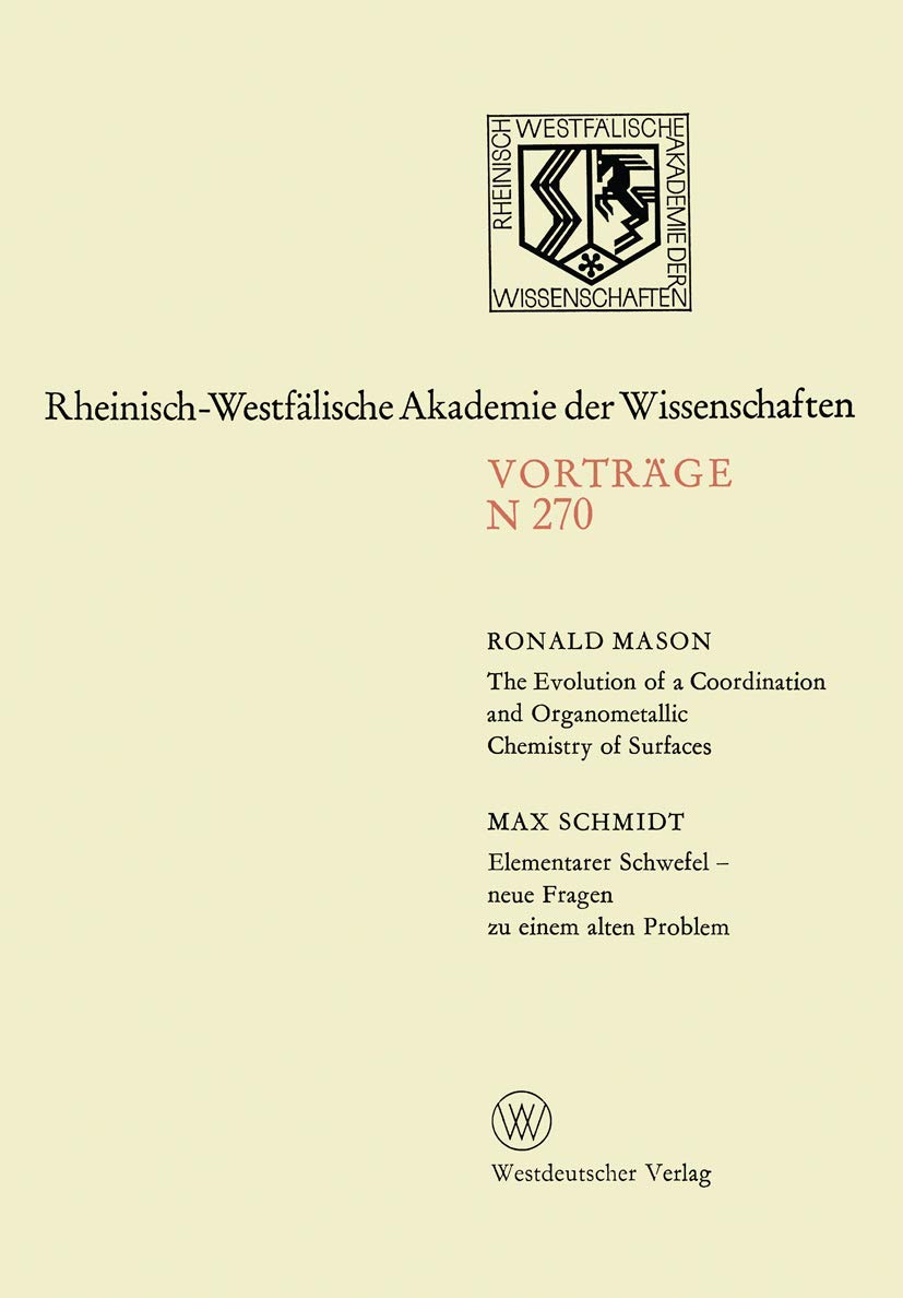 Buy The Evolution of a Coordination and Organometallic Chemistry of Surfaces. Elementarer Schwefel ― neue Fragen zu einem alten Problem: 245. Sitzung am ... Akademie der Wissenschaften) — BookShops.in