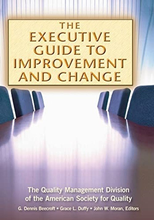 The Executive Guide to Improvement and Change – G. Dennis Beecroft view 2