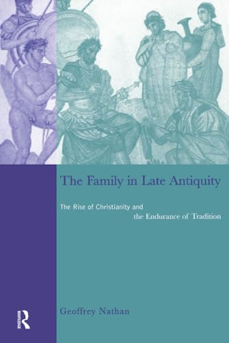 The Family in Late Antiquity: The Rise of Christianity and the Endurance of Tradition view 2