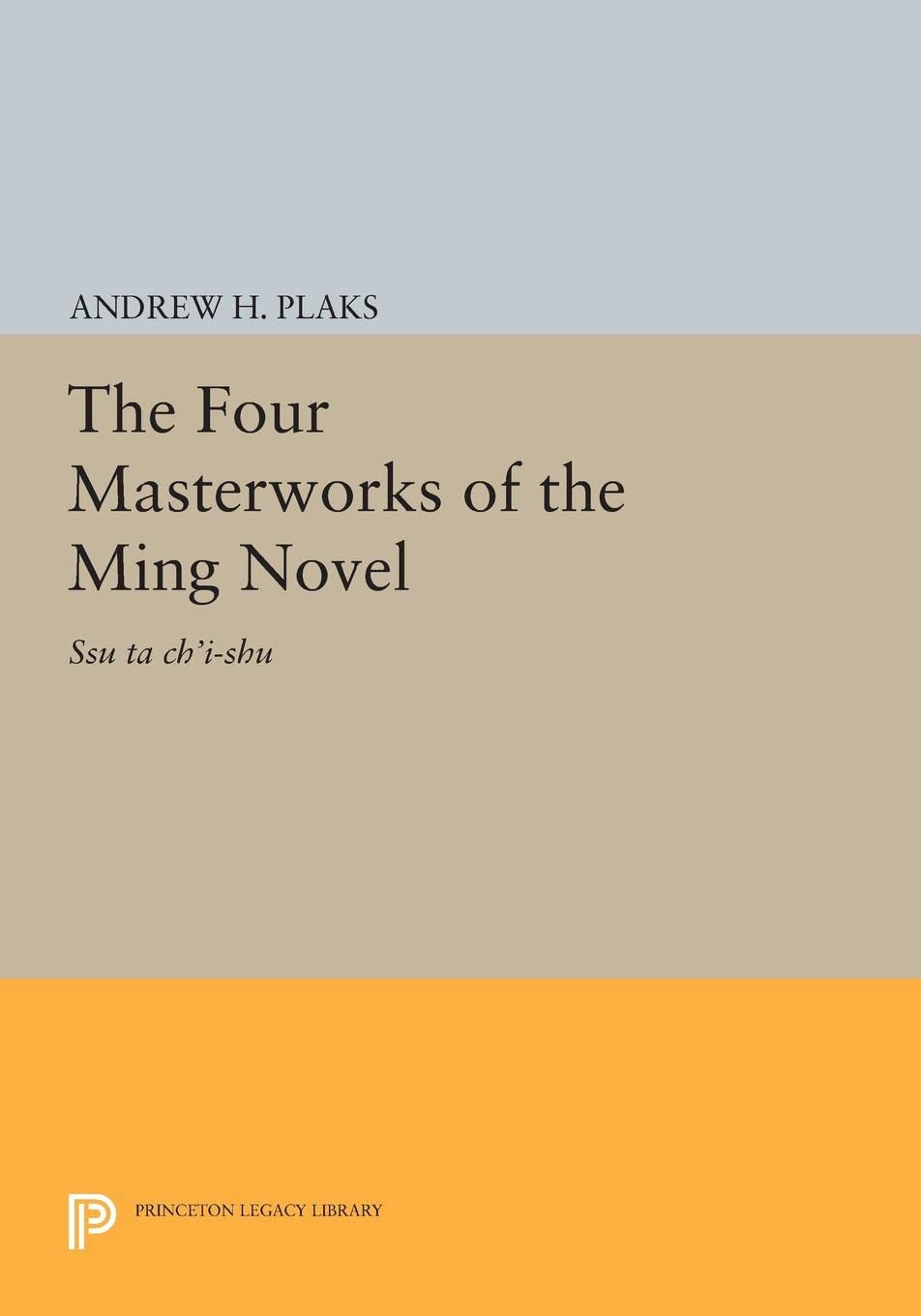 Buy The Four Masterworks of the Ming Novel by Andrew H. Plaks — BookShops.in