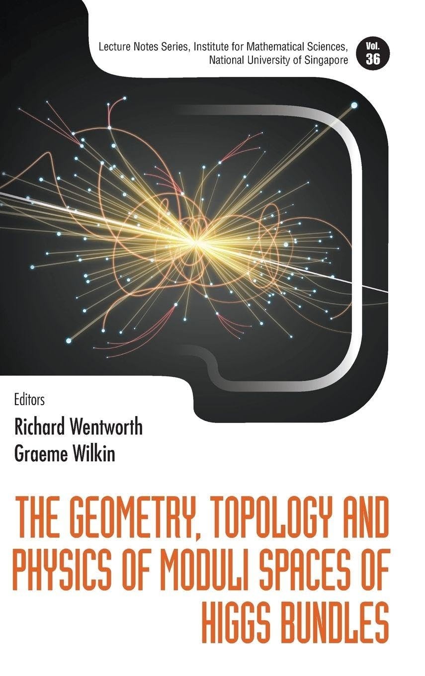 Buy The Geometry, Topology and Physics of Moduli Spaces of Higgs Bundles (English, Richard Wentworth | Graeme Wilkin) — BookShops.in