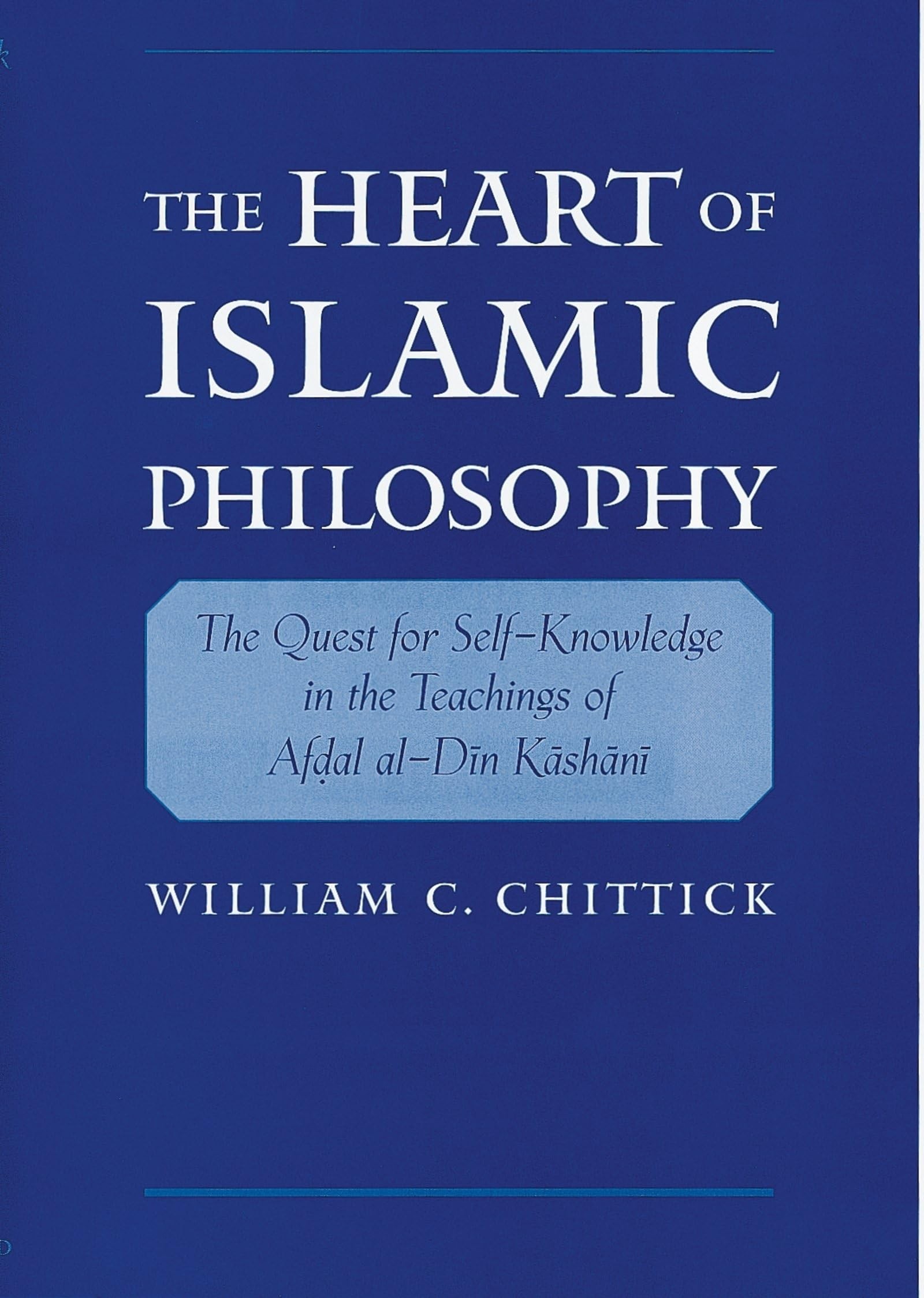 Buy The Heart of Islamic Philosophy by William C. Chittick — BookShops.in