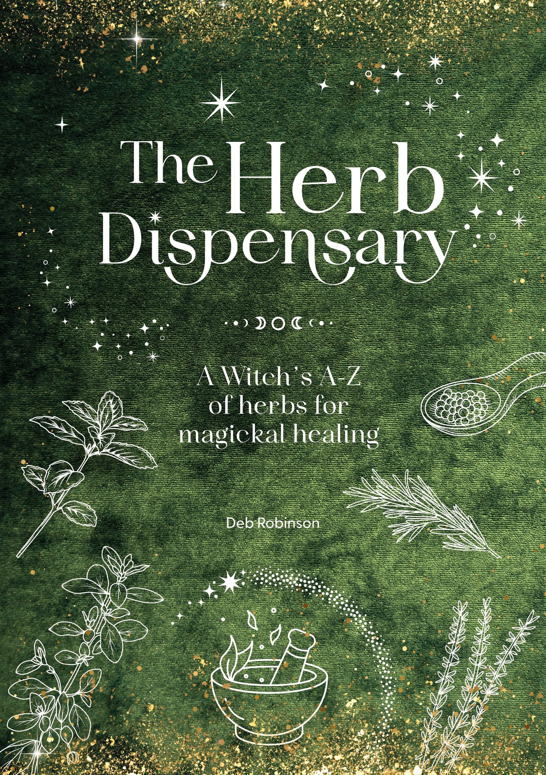 Buy The Herb Dispensary: A Witch's A-z of Herbs for Magickal Hea — BookShops.in