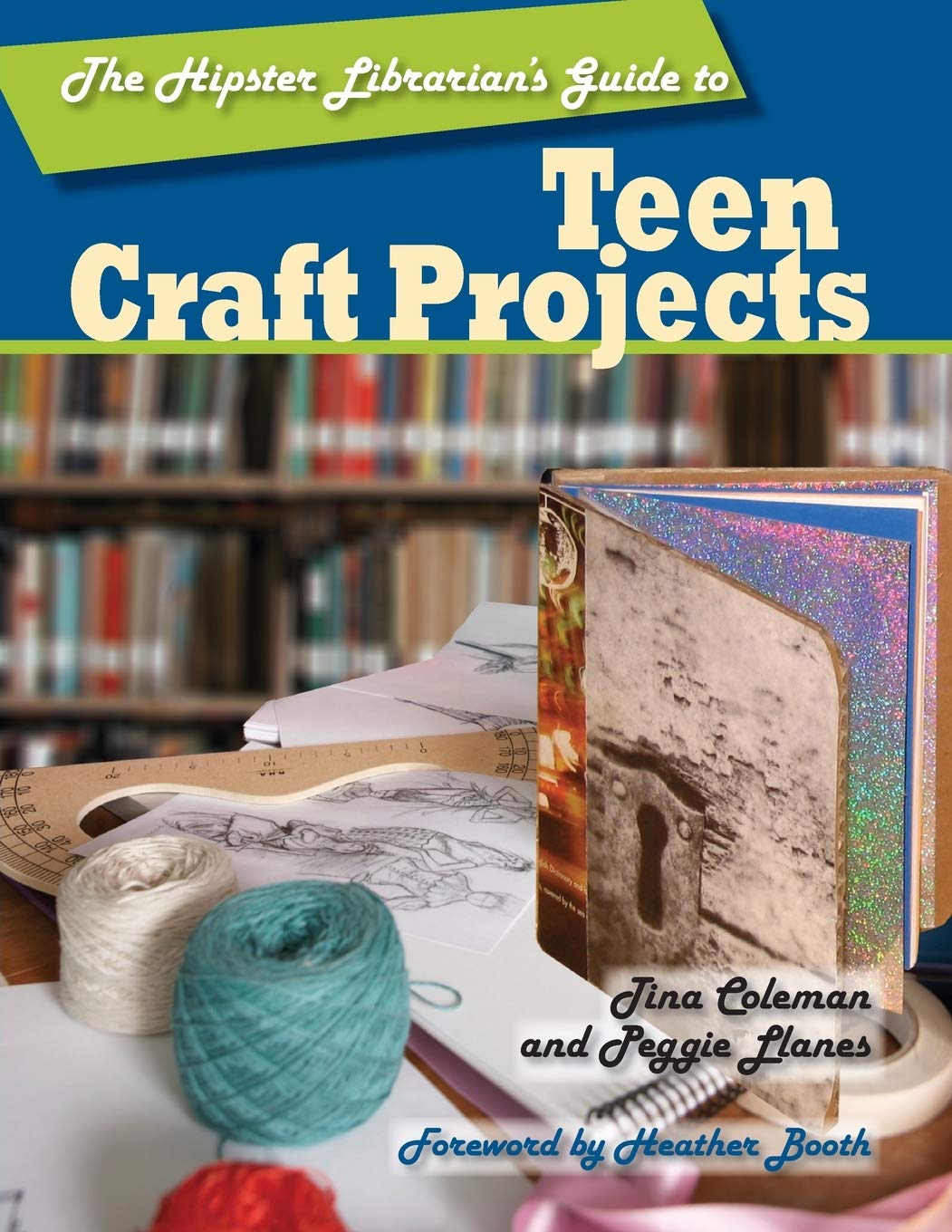 Buy The Hipster Librarian's Guide to Teen Craft Projects by Tina — BookShops.in