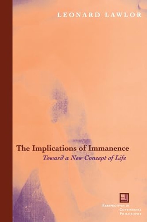 The Implications of Immanence – Leonard Lawlor – Fordham University Press view 2