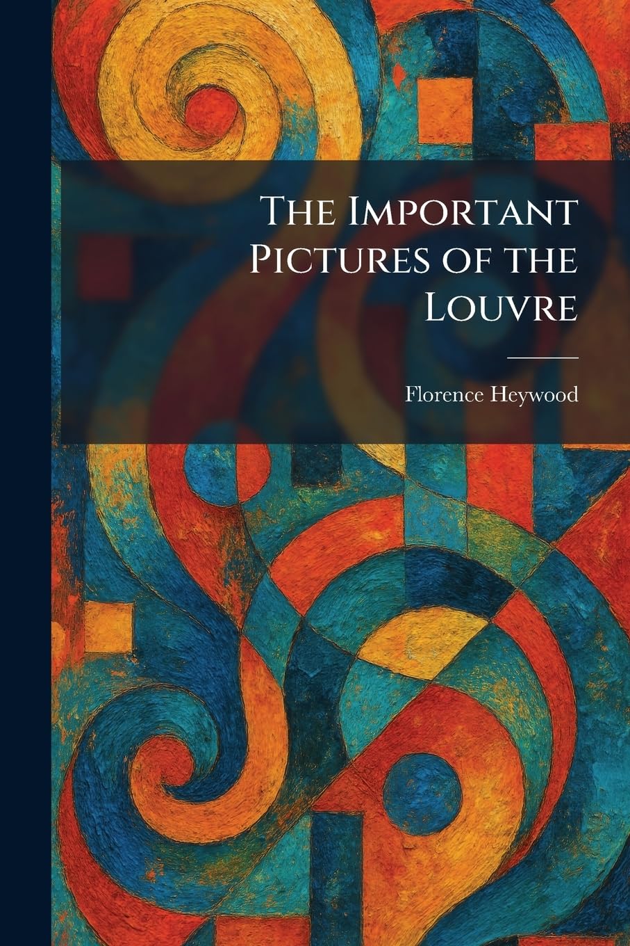 Buy The Important Pictures of the Louvre (English, Florence Heywood) — BookShops.in