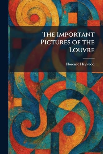The Important Pictures of the Louvre (English, Florence Heywood) view 2