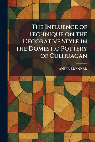 The Influence of Technique on the Decorative Style in the Domestic Pottery of Culhuacan (English, Anita Brenner) view 2