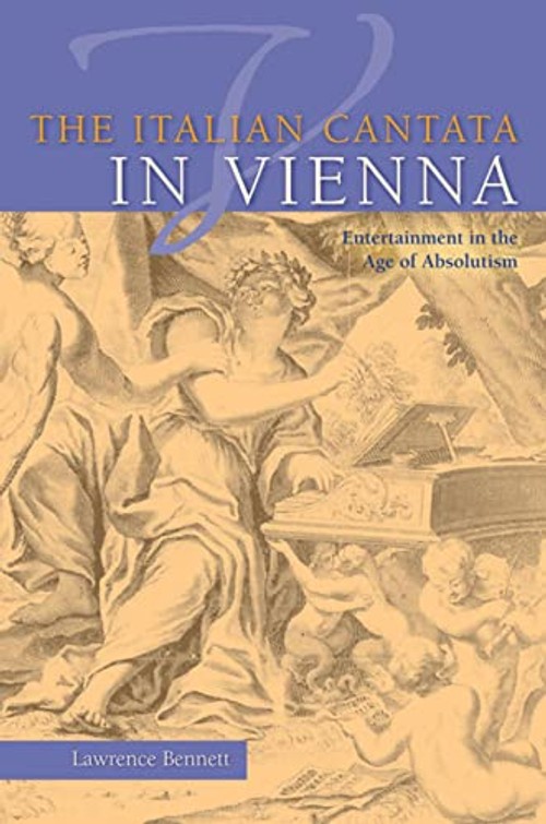 The Italian Cantata in Vienna: Entertainment in the Age of Absolutism – Lawrence Bennett view 2