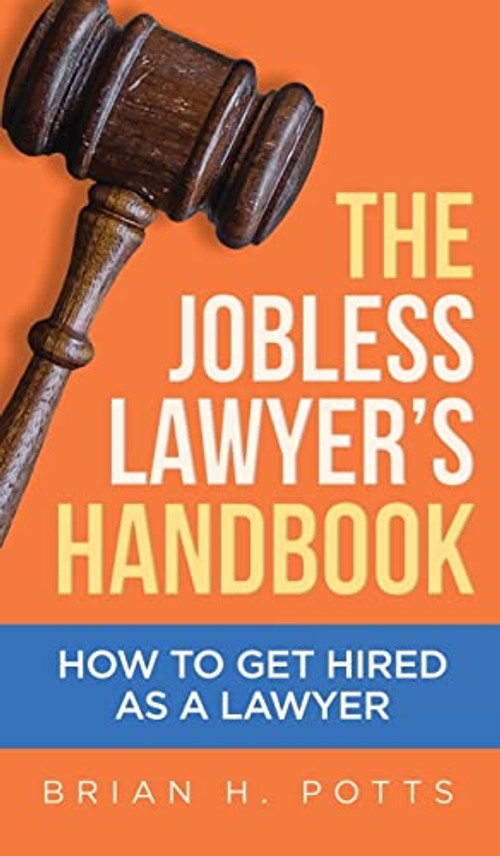 The Jobless Lawyer's Handbook: A Practical Guide for Law Students and Graduates view 2