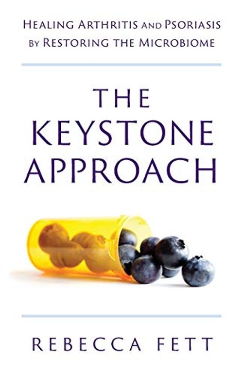 The Keystone Approach: Healing Arthritis and Psoriasis by Restoring the Microbiome view 2